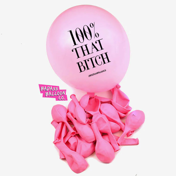100% That Bitch Balloon